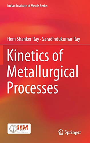 Kinetics of Metallurgical Processes (Indian Institute of Metals Series)