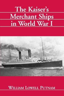 The Kaiser's Merchant Ships in World War I