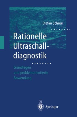 Rationelle Ultraschalldiagnostik: Grundlagen und problemorientierte Anwendung