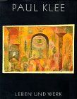 Paul Klee. Leben und Werk