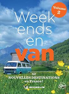 Week-ends en van, France. Vol. 2. 52 nouvelles destinations en France !