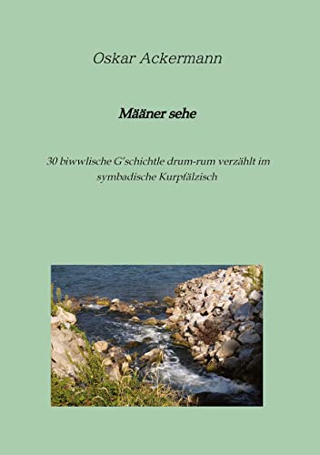 Määner sehe: 30 biwwlische Geschichtle drum-rum verzählt im symbadische Kurpfälzisch