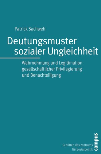 Deutungsmuster sozialer Ungleichheit: Wahrnehmung und Legitimation gesellschaftlicher Privilegierung und Benachteiligung (Schriften des Zentrums für Sozialpolitik, Bremen)