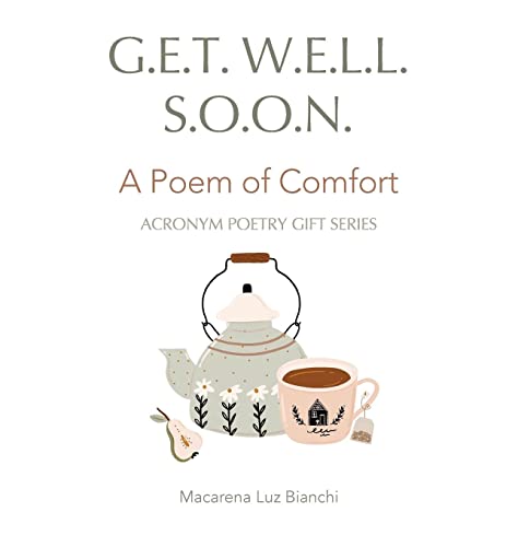 Get Well Soon: A Poem of Comfort (Acronym Poetry Gift)