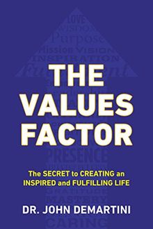 The Values Factor: The Secret to Creating an Inspired and Fulfilling Life