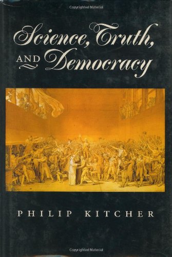 Science, Truth, and Democracy (Oxford Studies in Philosophy of Science)