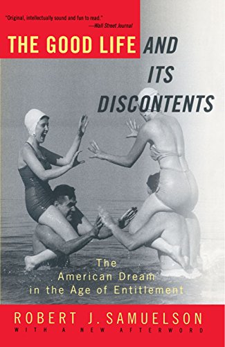 The Good Life and Its Discontents: The American Dream in the Age of Entitlement