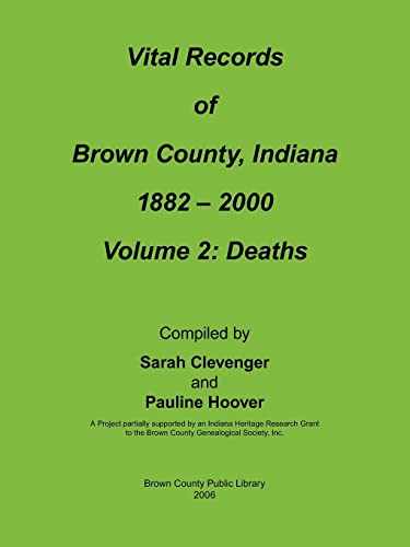 Vital Records of Brown County, Indiana: Volume 2: 1882-2000 Death