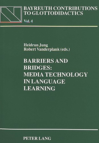 Barriers and Bridges: Media Technology in Language Learning: Proceedings of the 1993 CETaLL Symposium on the Occasion of the 10th AILA World Congress ... / Bayreuth Contributions to Glottodidactics)