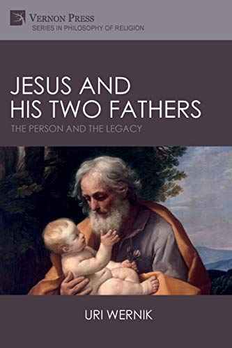 Jesus and his Two Fathers: The Person and the Legacy (Philosophy of Religion)