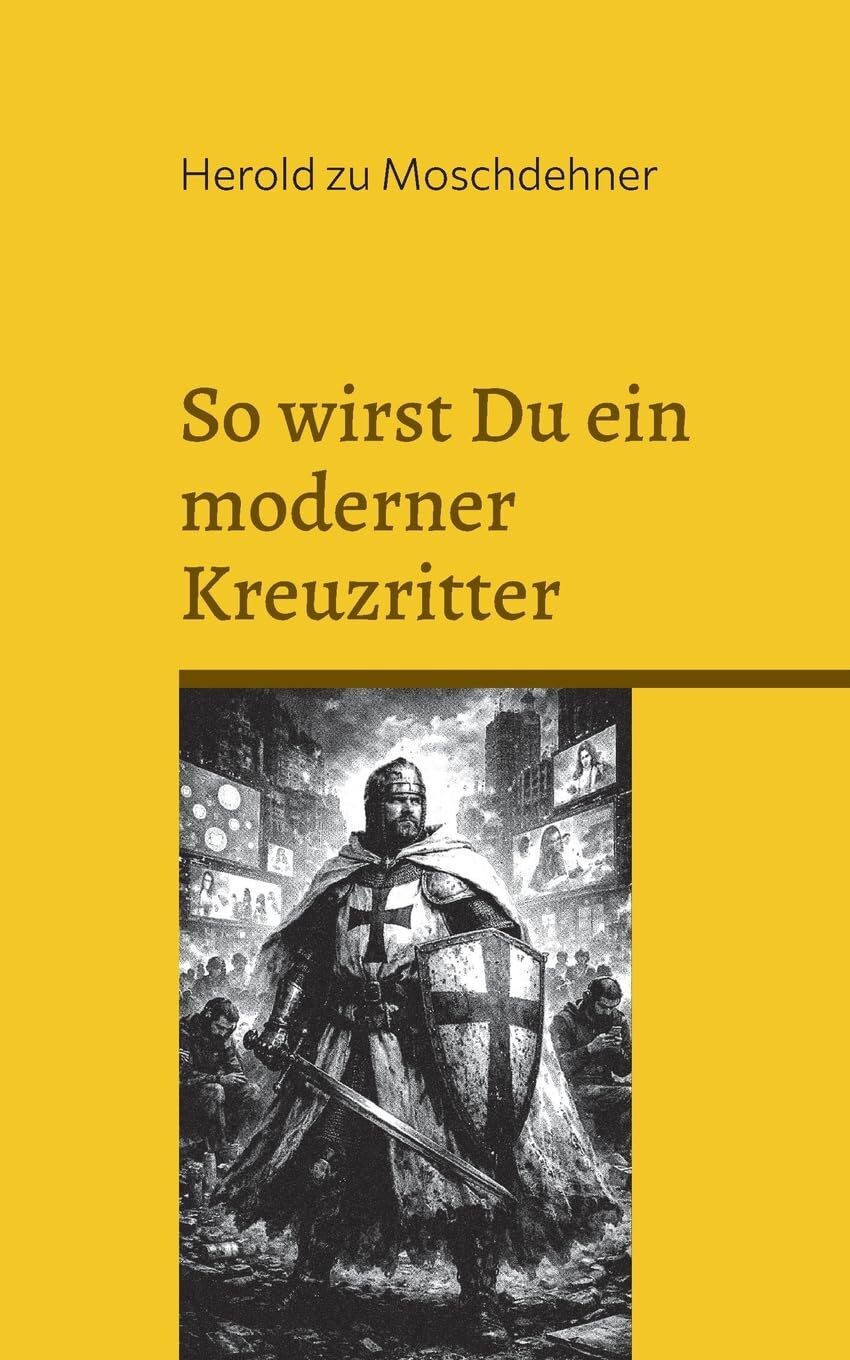 So wirst Du ein moderner Kreuzritter
