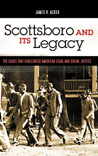 Scottsboro and Its Legacy: The Cases That Challenged American Legal and Social Justice (Crime, Media, and Popular Culture)