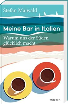 Meine Bar in Italien: Warum uns der Süden glücklich macht