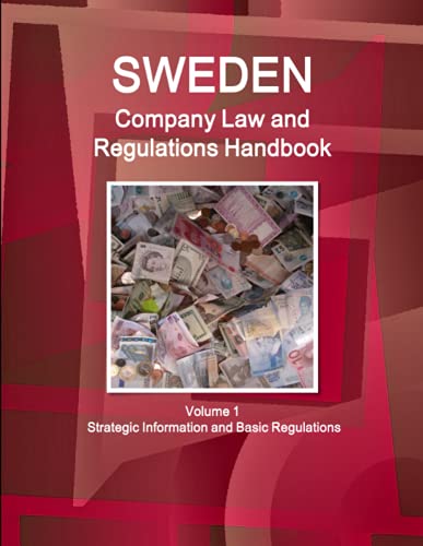 Sweden Company Law and Regulations Handbook Volume 1 Strategic Information and Basic Regulations (World Business and Investment Library)