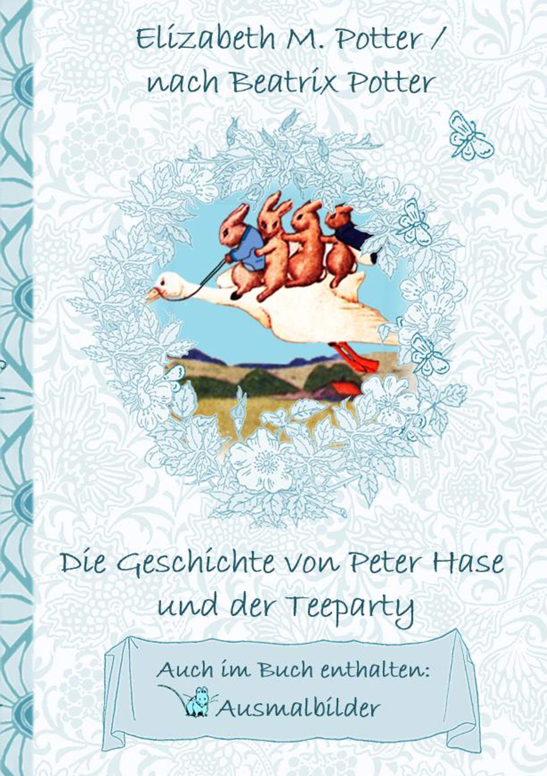 Die Geschichte von Peter Hase und der Teeparty (inklusive Ausmalbilder, deutsche Erstveröffentlichung! ): deutsche Erstveröffentlichung!, Kinder, ... Grundschule, Kindergarten, Weihnachten, Sil