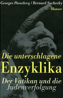 Die unterschlagene Enzyklika: Der Vatikan und die Judenverfolgung