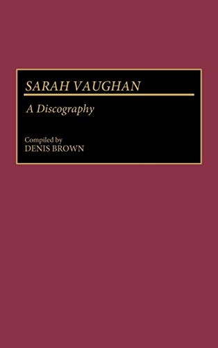 Sarah Vaughan: A Discography (DISCOGRAPHIES)