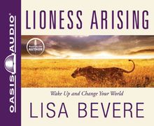 Lioness Arising: Wake Up and Change Your World