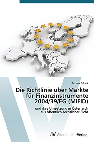 Die Richtlinie über Märkte für Finanzinstrumente 2004/39/EG (MiFID): und ihre Umsetzung in Österreich aus öffentlich-rechtlicher Sicht
