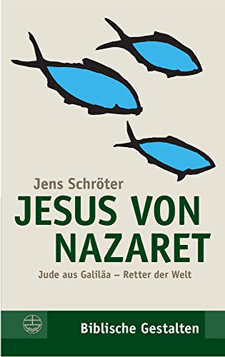 Jens Schröter Jesus Von Nazaret, Jude Aus Galiläa - Retter Der Welt (Biblische Gestalten (Bg))