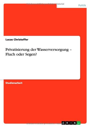 Privatisierung der Wasserversorgung - Fluch oder Segen?