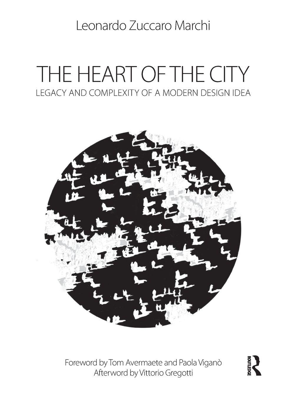 The Heart of the City: Legacy and Complexity of a Modern Design Idea