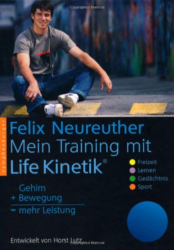 Mein Training mit Life Kinetik: Gehirn + Bewegung = mehr Leistung von Horst  Lutz