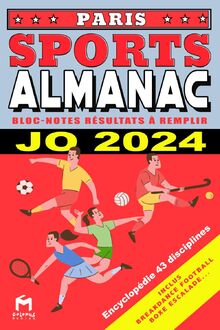 Sports ALMANAC JO PARIS 2024 les 43 disciplines encyclopédie résultats sportifs médailles des Jeux Olympiques à remplir: L'almanach des sports Paris ... les disciplines sportives des Jeux Olympiques