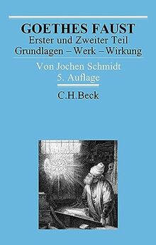 Goethes Faust Erster und Zweiter Teil: Grundlagen - Werk - Wirkung (Arbeitsbücher zur Literaturgeschichte)