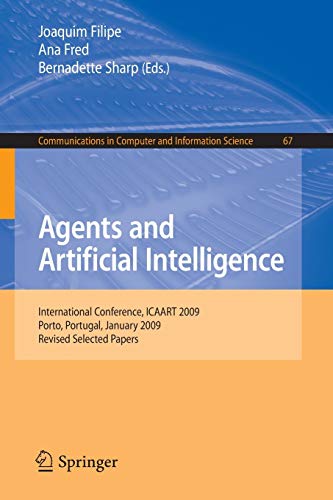 Agents and Artificial Intelligence: International Conference, ICAART 2009, Porto, Portugal, January 19-21, 2009. Revised Selected Papers (Communications in Computer and Information Science, Band 67)