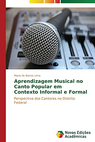 Aprendizagem musical no canto Popular em contexto informal e formal: Perspectiva dos cantores no distrito federal