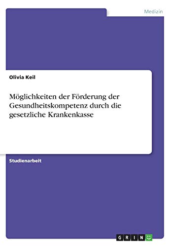 Möglichkeiten der Förderung der Gesundheitskompetenz durch die gesetzliche Krankenkasse