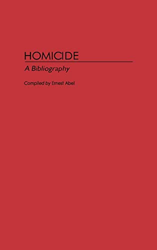 Homicide: A Bibliography (Bibliographies and Indexes in Sociology, Band 11)