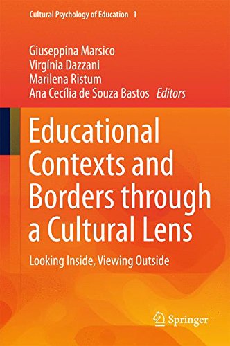Educational Contexts and Borders through a Cultural Lens: Looking Inside, Viewing Outside (Cultural Psychology of Education)