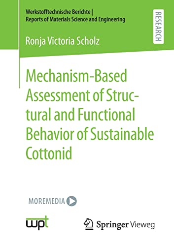 Mechanism-Based Assessment of Structural and Functional Behavior of Sustainable Cottonid (Werkstofftechnische Berichte │ Reports of Materials Science and Engineering)