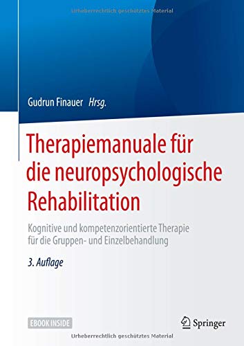 Therapiemanuale für die neuropsychologische Rehabilitation: Kognitive und kompetenzorientierte Therapie für die Gruppen- und Einzelbehandlung