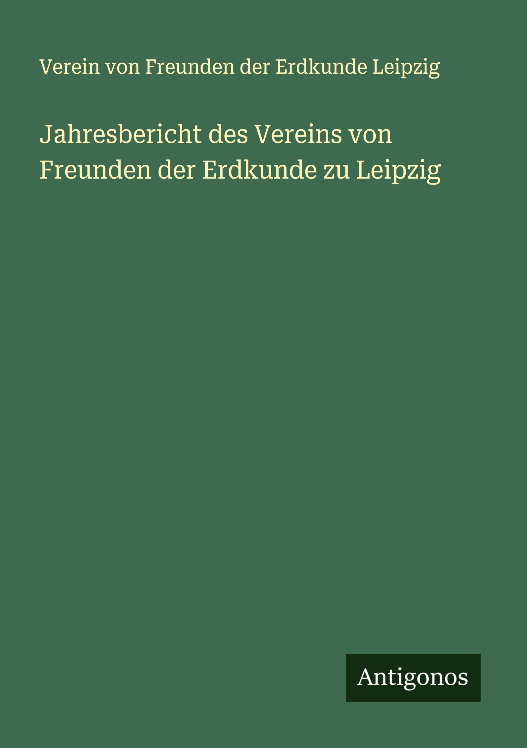 Jahresbericht des Vereins von Freunden der Erdkunde zu Leipzig