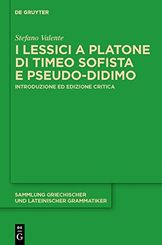 I lessici a Platone di Timeo Sofista e Pseudo-Didimo: Introduzione ed edizione critica (Sammlung griechischer und lateinischer Grammatiker, Band 14)