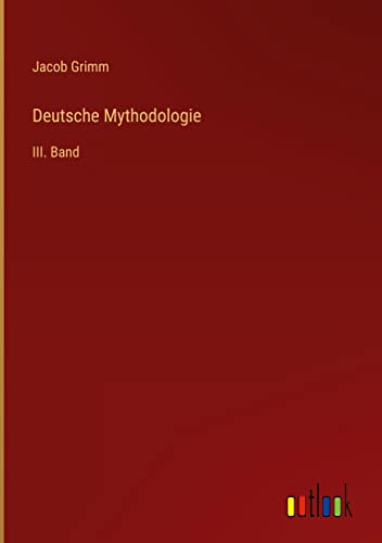 Deutsche Mythodologie: III. Band