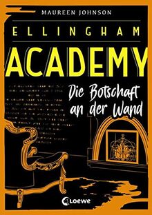 Ellingham Academy - Die Botschaft an der Wand: Finale der Detektiv-Reihe für Jugendliche ab 13 Jahre