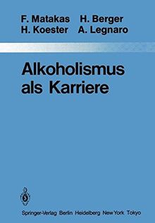 Alkoholismus als Karriere (Monographien aus dem Gesamtgebiete der Psychiatrie)