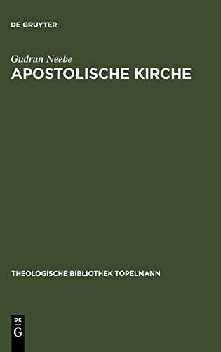 Apostolische Kirche: Grundunterscheidungen an Luthers Kirchenbegriff unter besonderer Berücksichtigung seiner Lehre von den notae ecclesiae (Theologische Bibliothek Töpelmann, 82, Band 82)