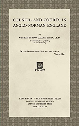Council and Courts in Anglo-Norman England (1926) (Yale Historical Publications. Studies, Band 5)
