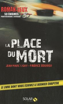 La place du mort : roman-jeux, 50 énigmes pour résoudre l'intrigue