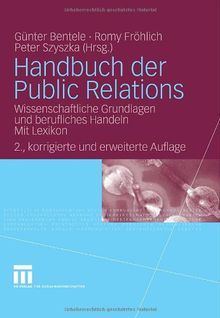 Handbuch der Public Relations: Wissenschaftliche Grundlagen und berufliches Handeln. Mit Lexikon