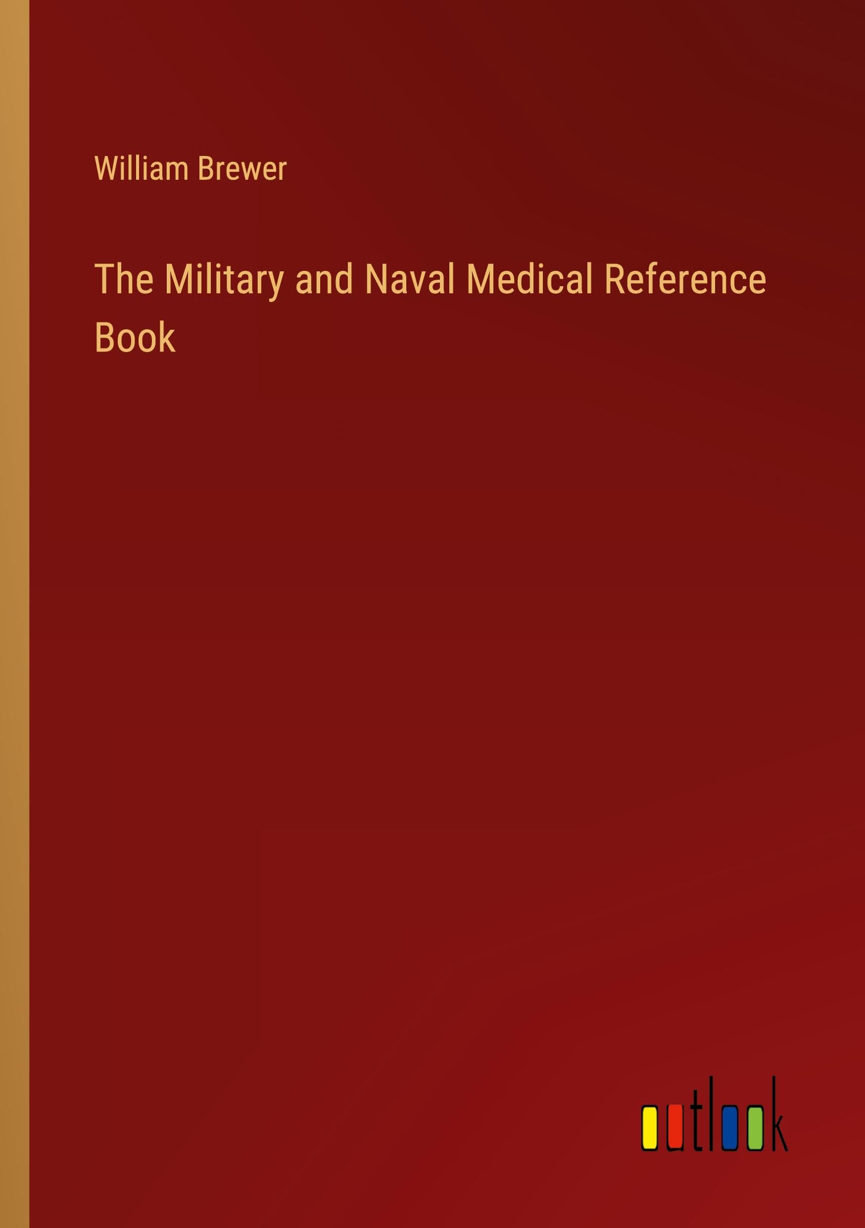 The Military and Naval Medical Reference Book