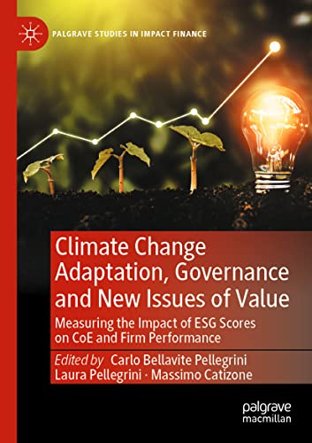 Climate Change Adaptation, Governance and New Issues of Value: Measuring the Impact of ESG Scores on CoE and Firm Performance (Palgrave Studies in Impact Finance)
