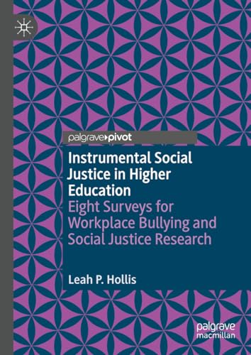Instrumental Social Justice in Higher Education: Eight Surveys for Workplace Bullying and Social Justice Research