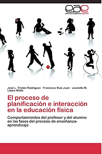 El proceso de planificación e interacción en la educación física: Comportamientos del profesor y del alumno en las fases del proceso de enseñanza-aprendizaje