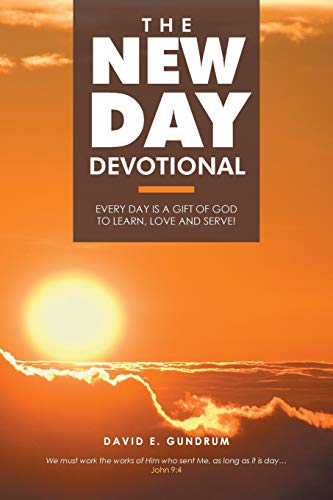 The New Day Devotional: Every day is a gift of God to learn, love and serve!